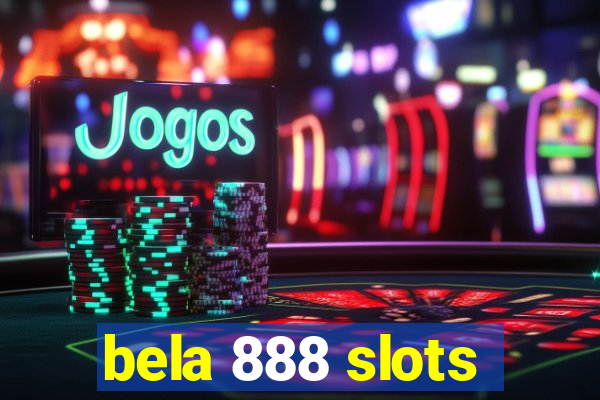 bela 888 slots